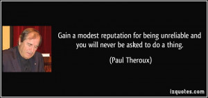 Gain a modest reputation for being unreliable and you will never be ...
