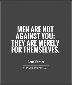 Men Quotes Gene Fowler Quotes