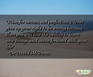 Aim for success, not perfection. Never give