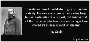 quote-i-sometimes-think-i-should-like-to-give-up-business-entirely-the ...
