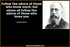 ... advice of those who loves you - Arturo Graf Quotes - StatusMind.com
