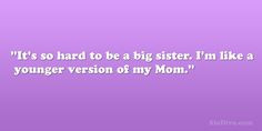 version of my Mom being a big sister quotes, younger brother quotes ...