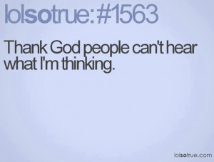 lol, lolsotrue, quote, so, teen quotes, thank god, true