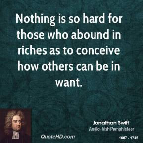 jonathan-swift-writer-nothing-is-so-hard-for-those-who-abound-in.jpg