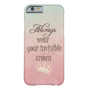 Always wear your Invisible Crown Quote Barely There iPhone 6 Case