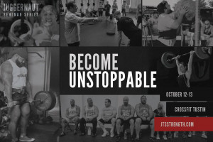 Check out Juggernaut’s Become Unstoppable Seminar at CrossFit Tustin ...