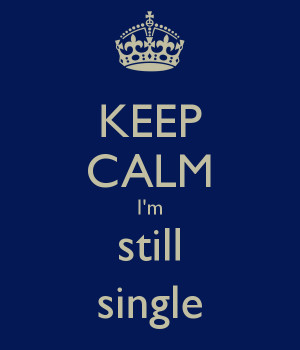 KEEP CALM I'm still single