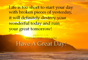 Quotes - Life is too short to start your day with broken pieces ...
