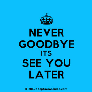 Never Goodbye Its See You Later' design on t-shirt, poster, mug and ...
