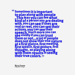... people does not show their true nature at a first glance, first
