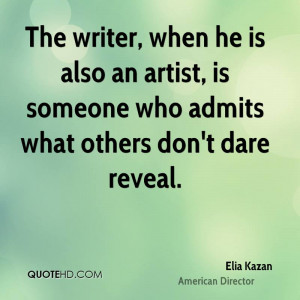Elia Kazan Art Quotes