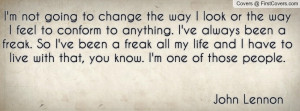 not going to change the way I look or the way I feel to conform to ...