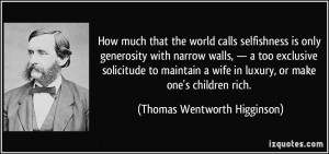 much that the world calls selfishness is only generosity with narrow ...