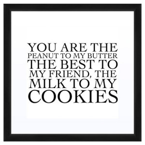 ... Frames Prints, Wall Quotes, Peanut Butter, White Wall, Friends Quotes