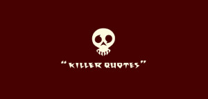 Killer Quotes