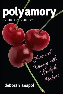 Polyamory in the 21st Century: Love and Intimacy with Multiple ...
