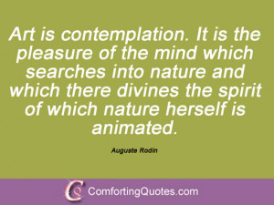 Art is contemplation. It is the pleasure of the mind which searches ...