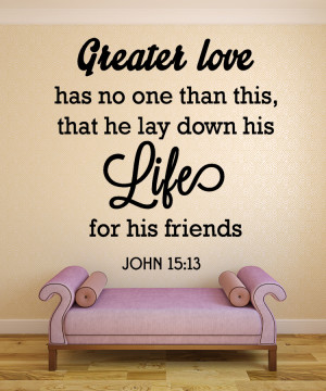 John 15:13 Greater Love...Christian Wall Decal Quotes