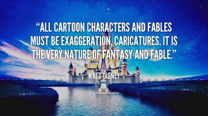 ... And Fables Must Be Exaggeration Caricatures - Character Quote