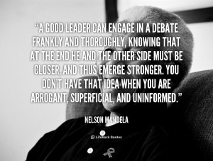 good leader can engage in a debate frankly and quote by nelson mandela