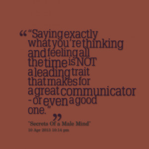 ... leading trait that makes for a great communicator or even a good one