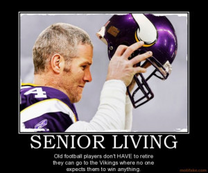 ... Football Players Don't Need to Retire....They Just Go to The Vikings