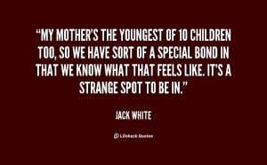 quote-Jack-White-my-mothers-the-youngest-of-10-children-100117.png