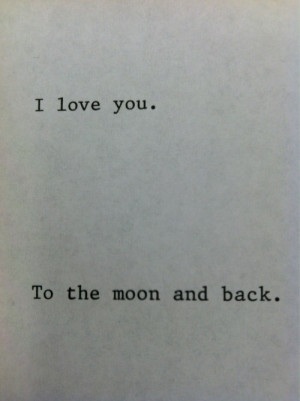love you. to the moon and back