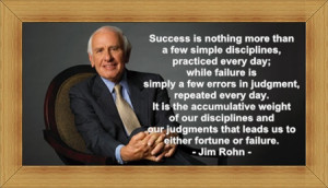 ... Every Day While Failure Is Simple A Few Errors In Judgment - Jim Rohn