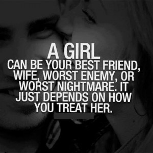 girl can be your best friend, wife, worst enemy, or worst nightmare ...