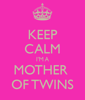 KEEP CALM I'M A MOTHER OF TWINS