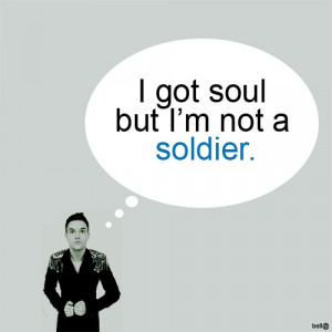 ... but I'm not a soldier 