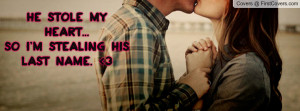 he stole my heart...so i'm stealing his last name. 3 , Pictures