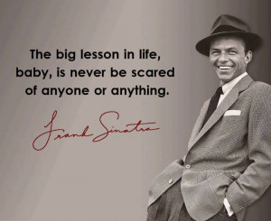 ... Gotta, Frank Sinatra Quotes, Favorite Quotes, Being Frank Quotes