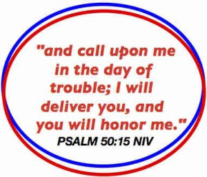 Psalm 50:15 and call upon me in the day of trouble; I will deliver you ...