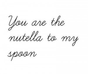 you #Nutella #spoon #Love #quotes #frases: Nutella Spoons, Spoons ...