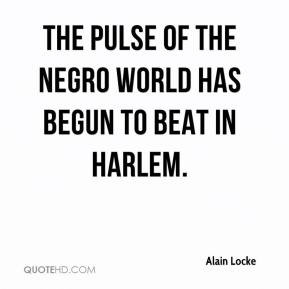 alain locke quote the pulse of the negro world has begun to beat in