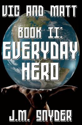 Start by marking “Vic and Matt Book II: Everyday Hero” as Want to ...