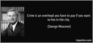 Crime is an overhead you have to pay if you want to live in the city ...