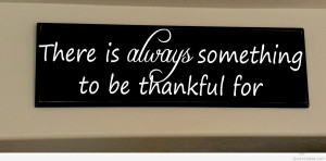 There is always something to be thankful for!