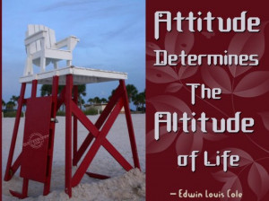 Attitude determines the altitude of life ~ Attitude Quote