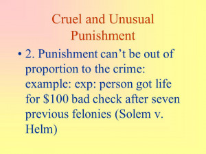 Cruel and Unusual Punishment 1. Cant involve the unneces- sary and ...