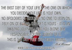 Day of Your Life Is The One On Which You Decide Your Life Is Your Own ...
