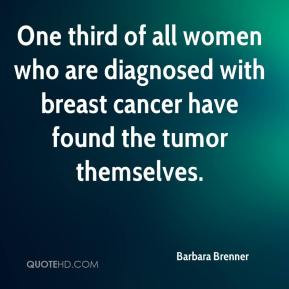 One third of all women who are diagnosed with breast cancer have found