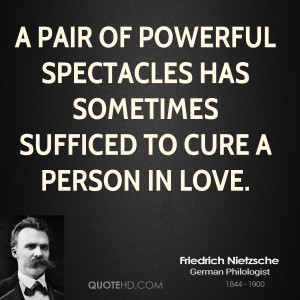 ... powerful spectacles has sometimes sufficed to cure a person in love