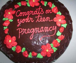 funny pictures congrats on your teen pregnancy cake