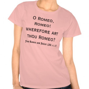 Romeo, Romeo! wherefore art thou Romeo? Tees