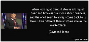 ... this different than anything else in the marketplace? - Daymond John