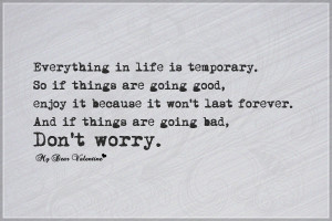 Everything in life is temporary
