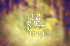 The best is yet to come by Pungitar